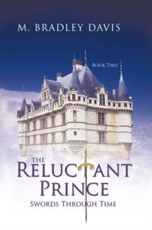 The Reluctant Prince : Swords Through Time Book 2