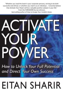 Activate Your Power : How to Unlock Your Full Potential and Direct Your Own Success