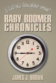 Will the Laughter Stop? : Baby Boomer Chronicles