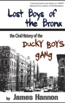 Lost Boys of the Bronx : The Oral History of the Ducky Boys Gang