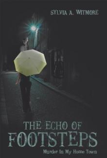 The Echo of Footsteps : Murder in My Home Town