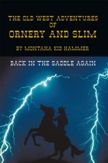 The Old West Adventures of Ornery and Slim : Back in the Saddle Again