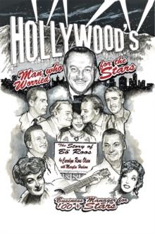 Hollywood's Man Who Worried for the Stars : The Story of Bo Roos