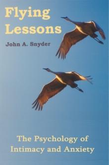 Flying Lessons : The Psychology of Intimacy and Anxiety