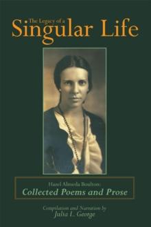 The Legacy of a Singular Life : Hazel Almeda Boulton: Collected Poems and Prose