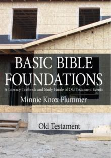 Basic Bible Foundations : A Literacy Textbook and Study Guide of Old Testament Events