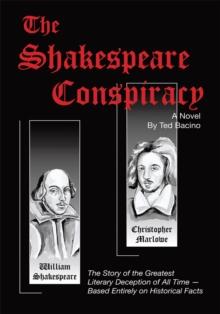 The Shakespeare Conspiracy : A Novel About the Greatest Literary Deception of All Time