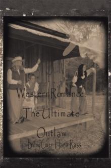 Western Romance: the Ultimate Outlaw : "Love Is the Ultimate Outlaw"