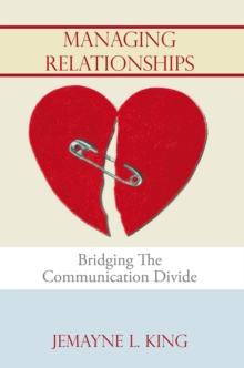 Managing Relationships : Bridging the Communication Divide