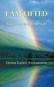 I Am Lifted : A Journey to a Better Life