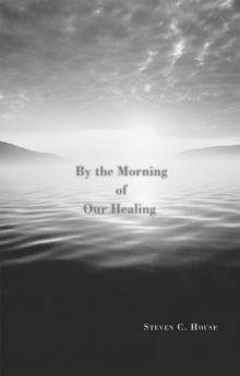 By the Morning of Our Healing