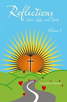 Reflections -- Love, Life, and Spirit : Volume 1