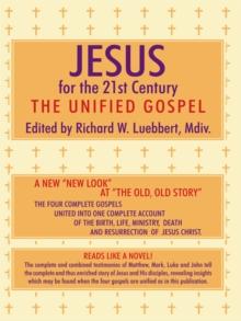 Jesus for the 21St Century : The Unified Gospel