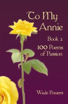 To My Annie Book 2 : 100 Poems of Passion