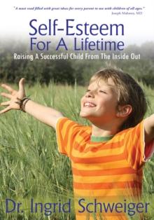 Self-Esteem for a Lifetime : Raising a Successful Child from the Inside Out