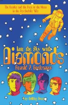 Into the Sky with Diamonds : The Beatles and the Race to the Moon in the Psychedelic '60S