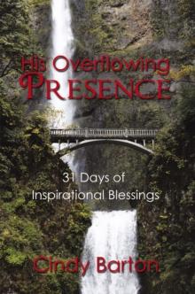 His Overflowing Presence : 31 Days of Inspirational Blessings