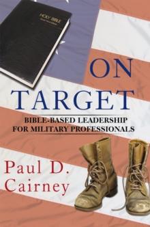 On Target : Bible-Based Leadership for Military Professionals