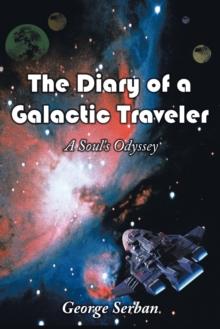 The Diary of a Galactic Traveler : A Soul's Odyssey