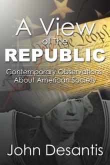 A View of the Republic : Contemporary Observations About American Society