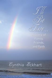 I'll Be There... : A Story of Family, Friends, and Faith