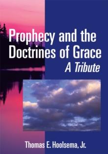 Prophecy and the Doctrines of Grace : A Tribute