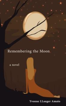 Remembering the Moon : A Novel