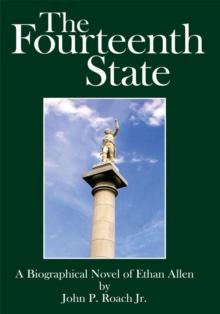 The Fourteenth State : A Biographical Novel of Ethan Allen