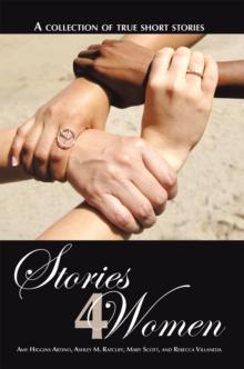 Stories 4 Women : A Collection of True Short Stories