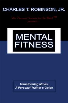 Mental Fitness : Transforming Minds, a Personal Trainer's Guide