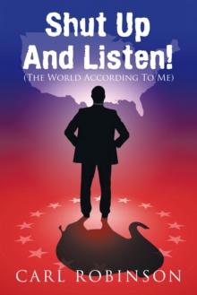 Shut up and Listen! : (The World According to Me)