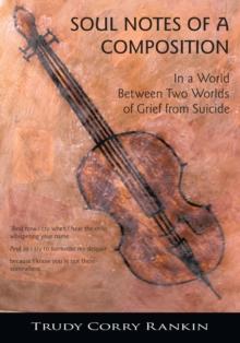 Soul Notes of a Composition : In the World Between Two Worlds of Grief from Suicide