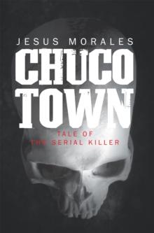 Chuco Town : Tale of the Serial Killer