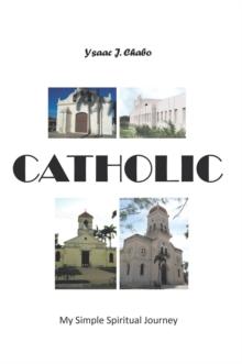 Catholic : My Simple Spiritual Journey