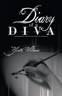 Diary of a Diva : Autobiographical Poetry and Politically Incorrect Statements