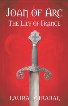 Joan of Arc : The Lily of France