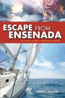 Escape from Ensenada : An Action Packed, Adventure Comedy