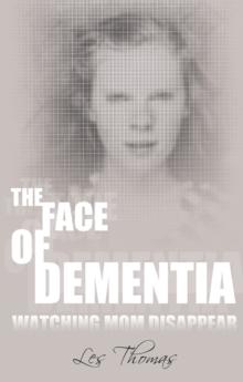 The Face of Dementia : Watching Mom Disappear