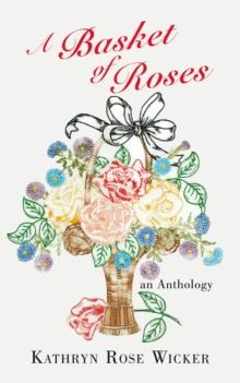 A Basket of Roses : An Anthology