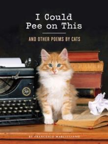 I Could Pee on This: And Other Poems by Cats