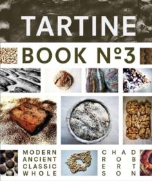 Tartine Book No. 3 : Ancient Modern Classic Whole