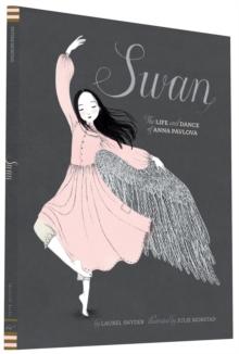 Swan : The Life and Dance of Anna Pavlova