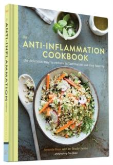 The Anti Inflammation Cookbook : The Delicious Way to Reduce Inflammation and Stay Healthy