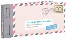 Letters to the Bride : Write Now. Read Later. Treasure Forever.