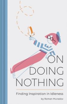 On Doing Nothing : Finding Inspiration in Idleness