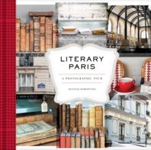 Literary Paris : A Photographic Tour