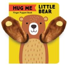 Hug Me Little Bear: Finger Puppet Book