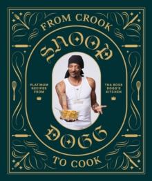 From Crook To Cook: Platinum Recipes From Tha Boss Dogg's Kitchen