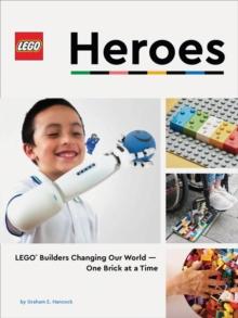 LEGO Heroes : LEGO Builders Changing Our WorldOne Brick At A Time