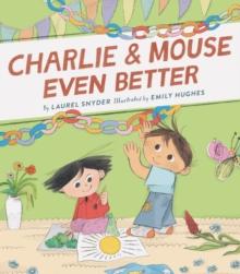 Charlie & Mouse Even Better : Book 3